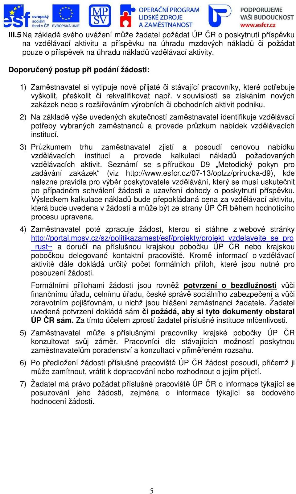 v souvislosti se získáním nových zakázek nebo s rozšiřováním výrobních či obchodních aktivit podniku.