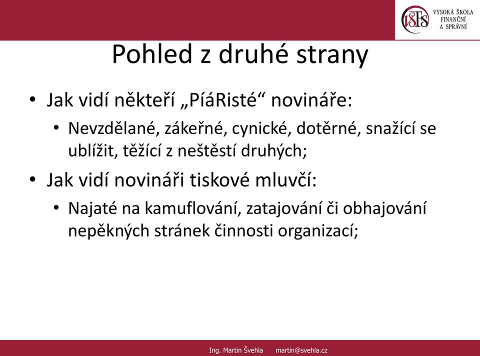 z neštěstí druhých; Jak vidí novináři tiskové mluvčí: Najaté na