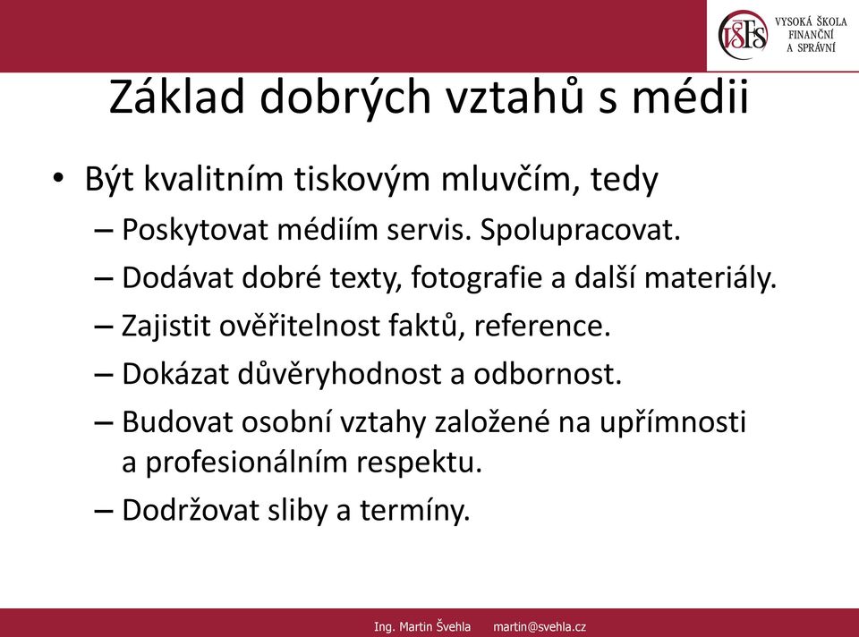 Zajistit ověřitelnost faktů, reference. Dokázat důvěryhodnost a odbornost.