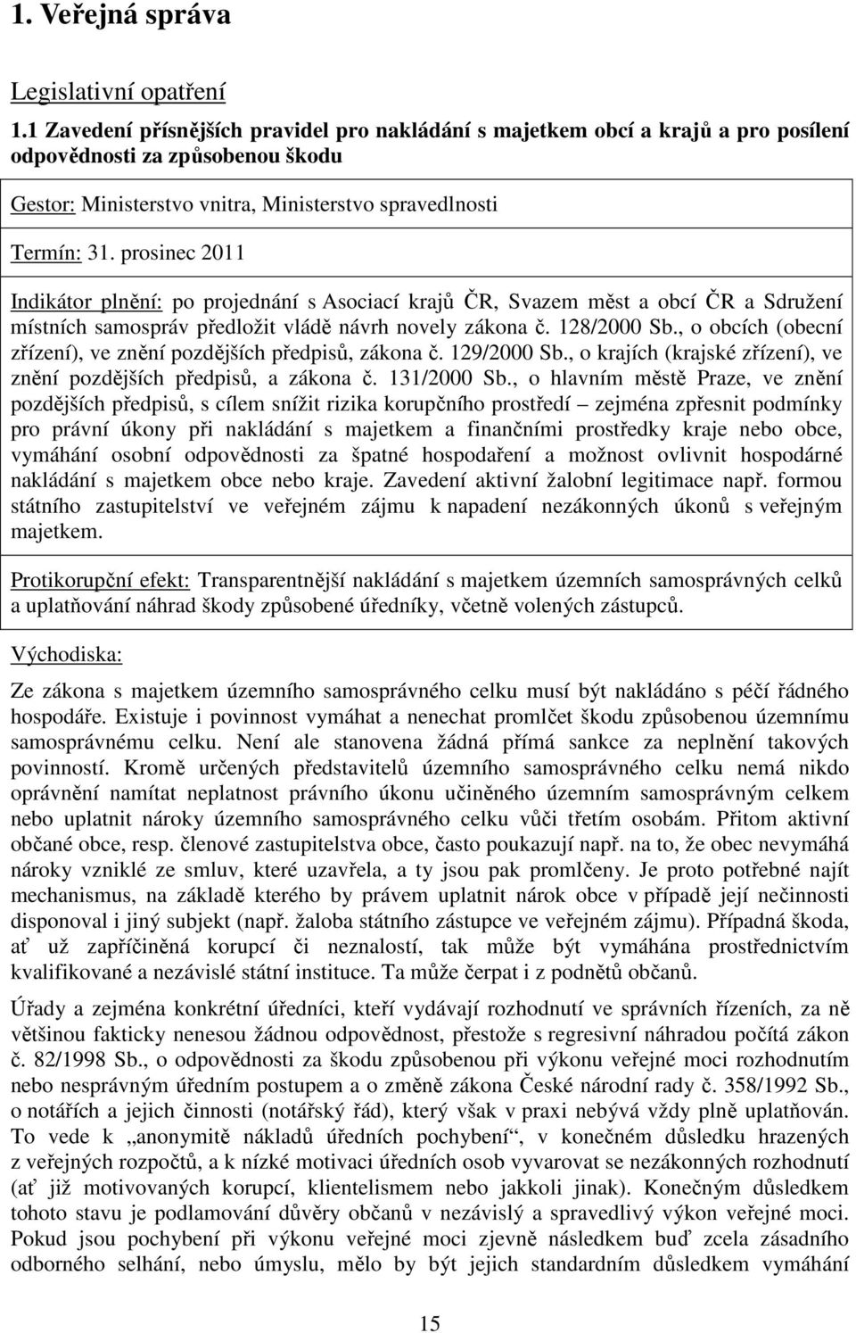 , o obcích (obecní zřízení), ve znění pozdějších předpisů, zákona č. 129/2000 Sb., o krajích (krajské zřízení), ve znění pozdějších předpisů, a zákona č. 131/2000 Sb.