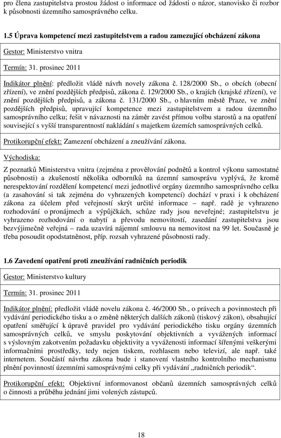 , o obcích (obecní zřízení), ve znění pozdějších předpisů, zákona č. 129/2000 Sb., o krajích (krajské zřízení), ve znění pozdějších předpisů, a zákona č. 131/2000 Sb.