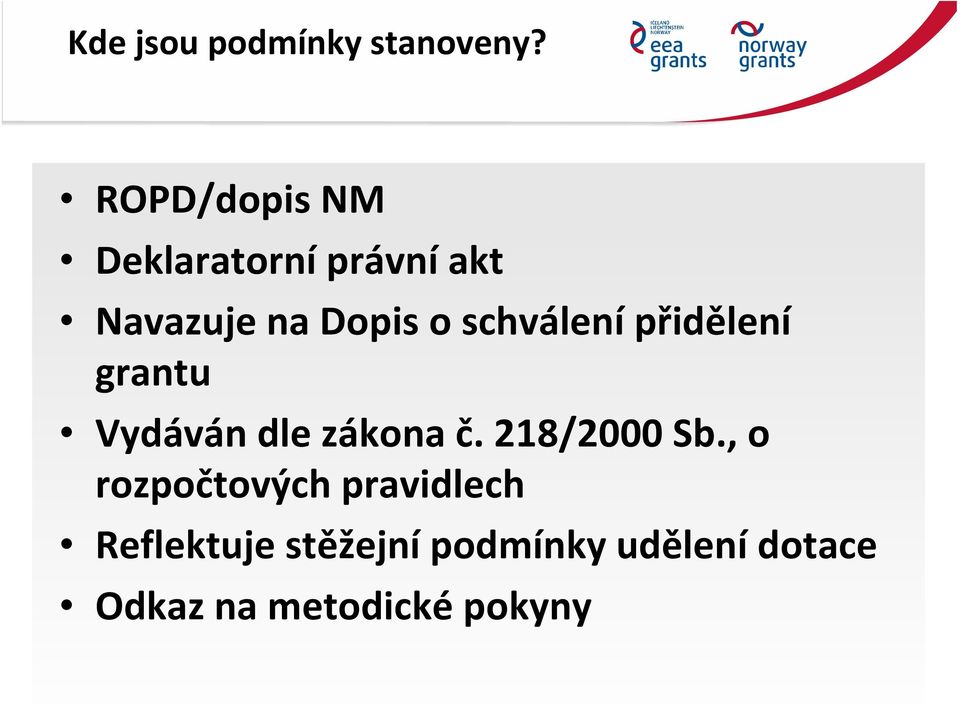 schválení přidělení grantu Vydáván dle zákona č. 218/2000 Sb.