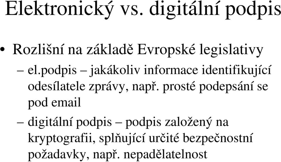 podpis jakákoliv informace identifikující odesílatele zprávy, např.