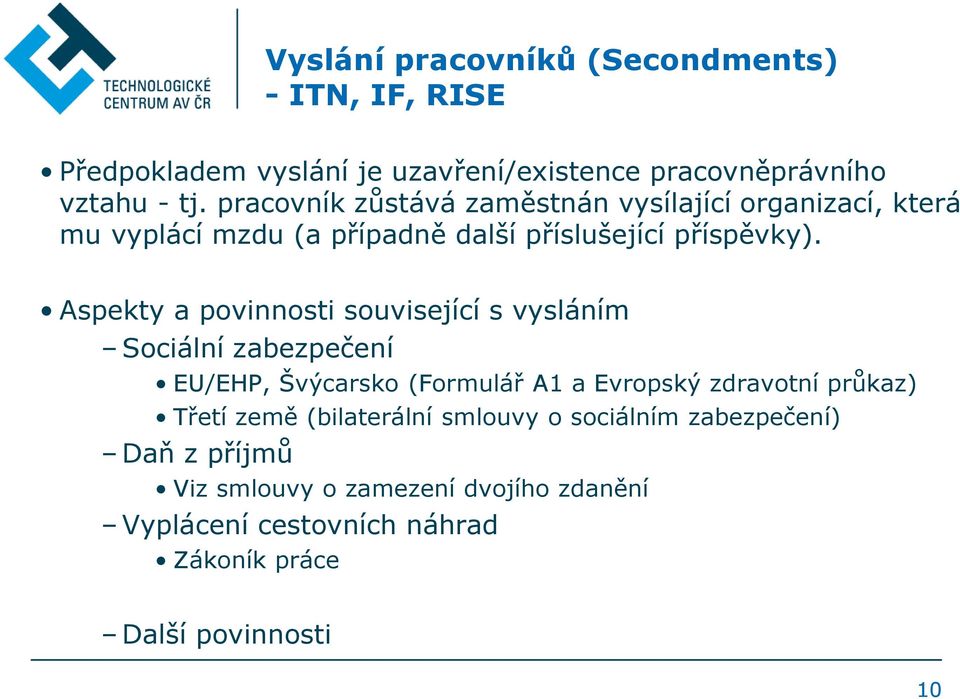 Aspekty a povinnosti související s vysláním Sociální zabezpečení EU/EHP, Švýcarsko (Formulář A1 a Evropský zdravotní průkaz) Třetí