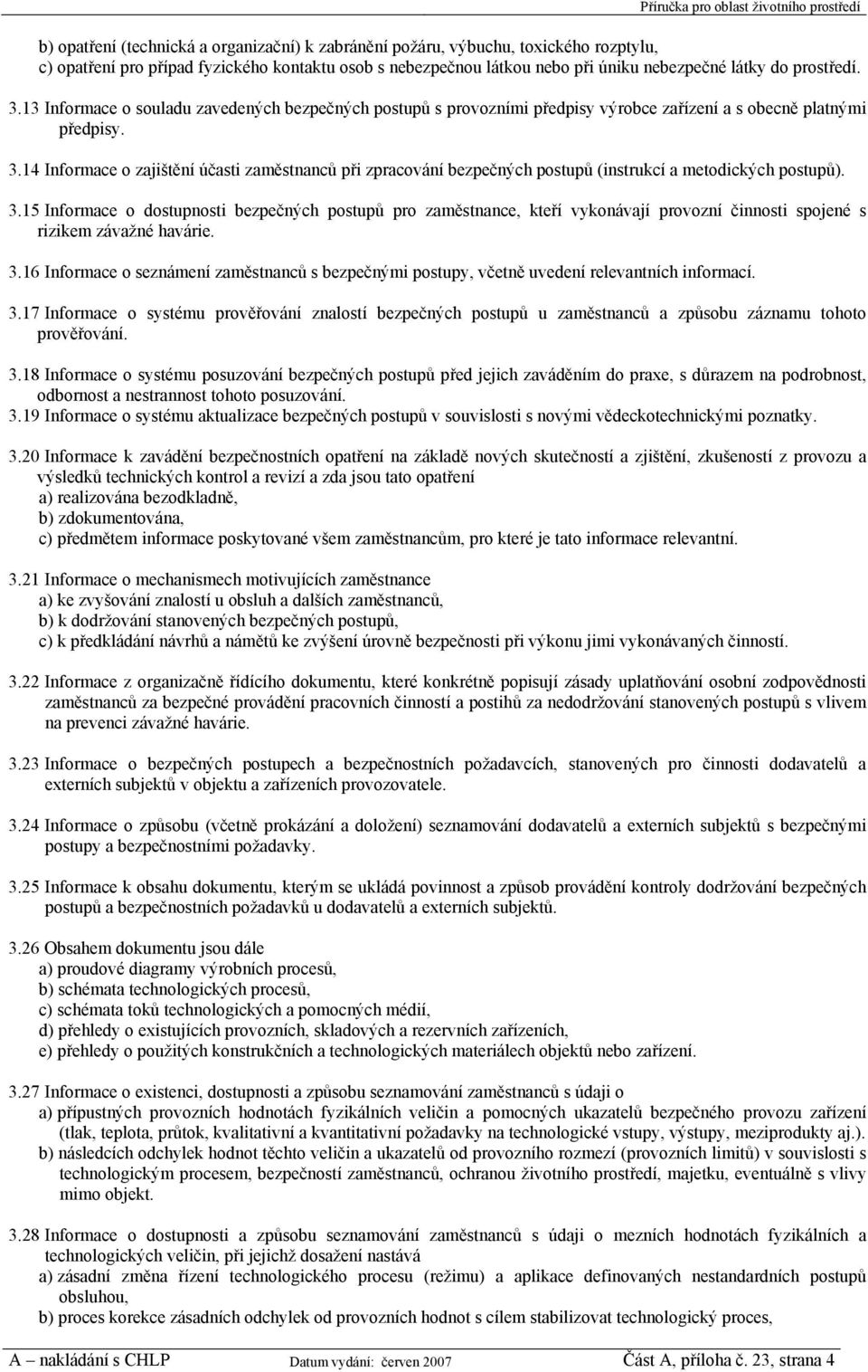 14 Informace o zajištění účasti zaměstnanců při zpracování bezpečných postupů (instrukcí a metodických postupů). 3.