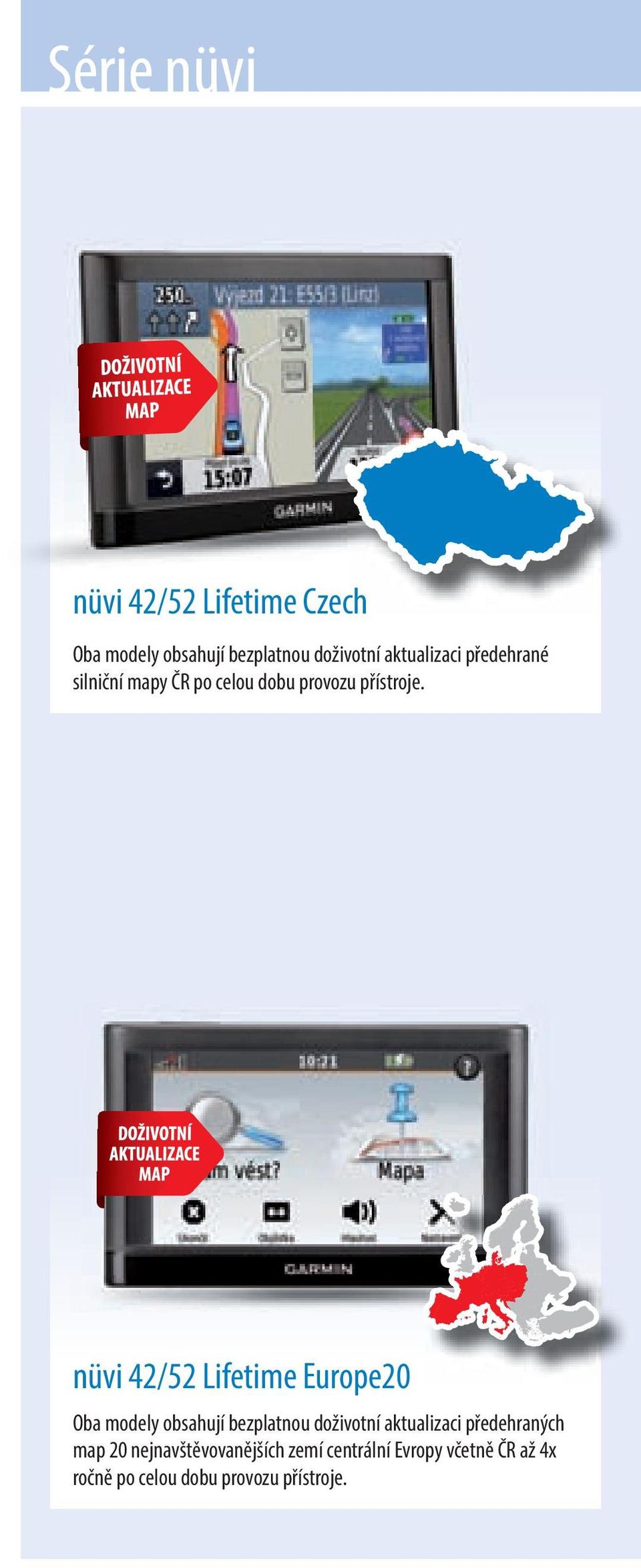 nüvi 42/52 Lifetime Europe20 Oba modely obsahují bezplatnou doživotní aktualizaci