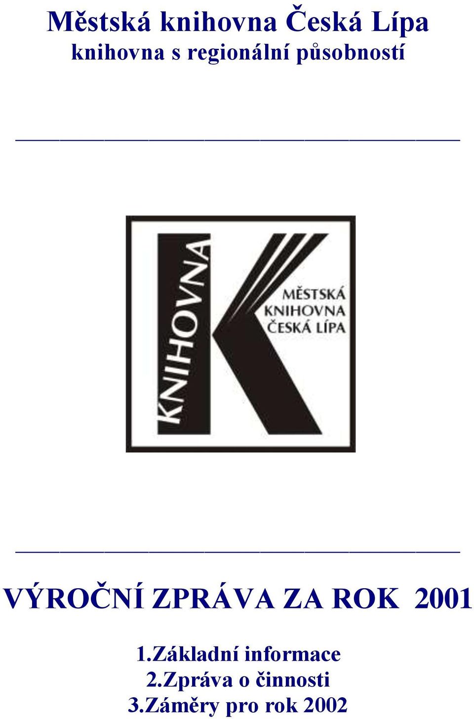 ZPRÁVA ZA ROK 2001 1.