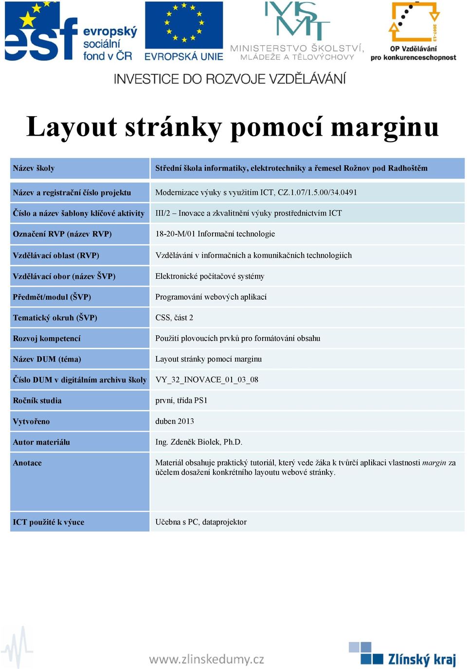 duben 2013 Materiál obsahuje praktický tutoriál, který vede žáka k tvůrčí