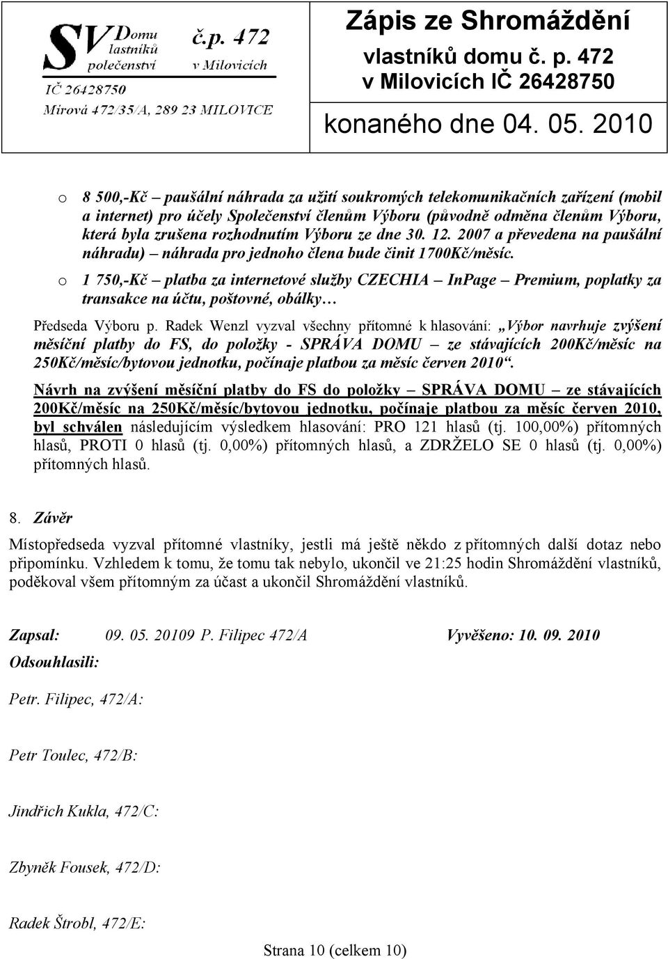 o 1 750,-Kč platba za internetové služby CZECHIA InPage Premium, poplatky za transakce na účtu, poštovné, obálky Předseda Výboru p.