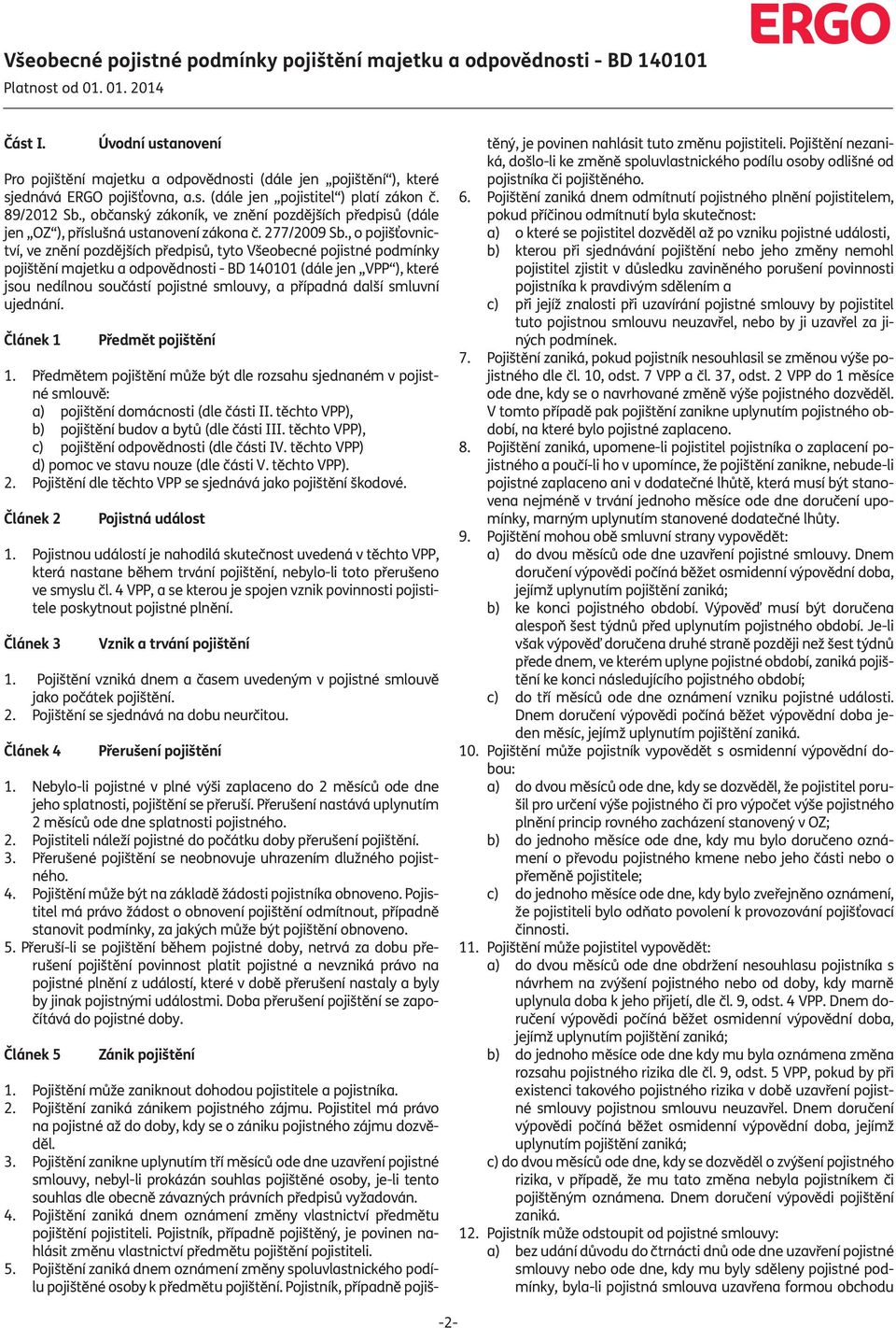 , občanský zákoník, ve znění pozdějších předpisů (dále jen OZ ), příslušná ustanovení zákona č. 277/2009 Sb.