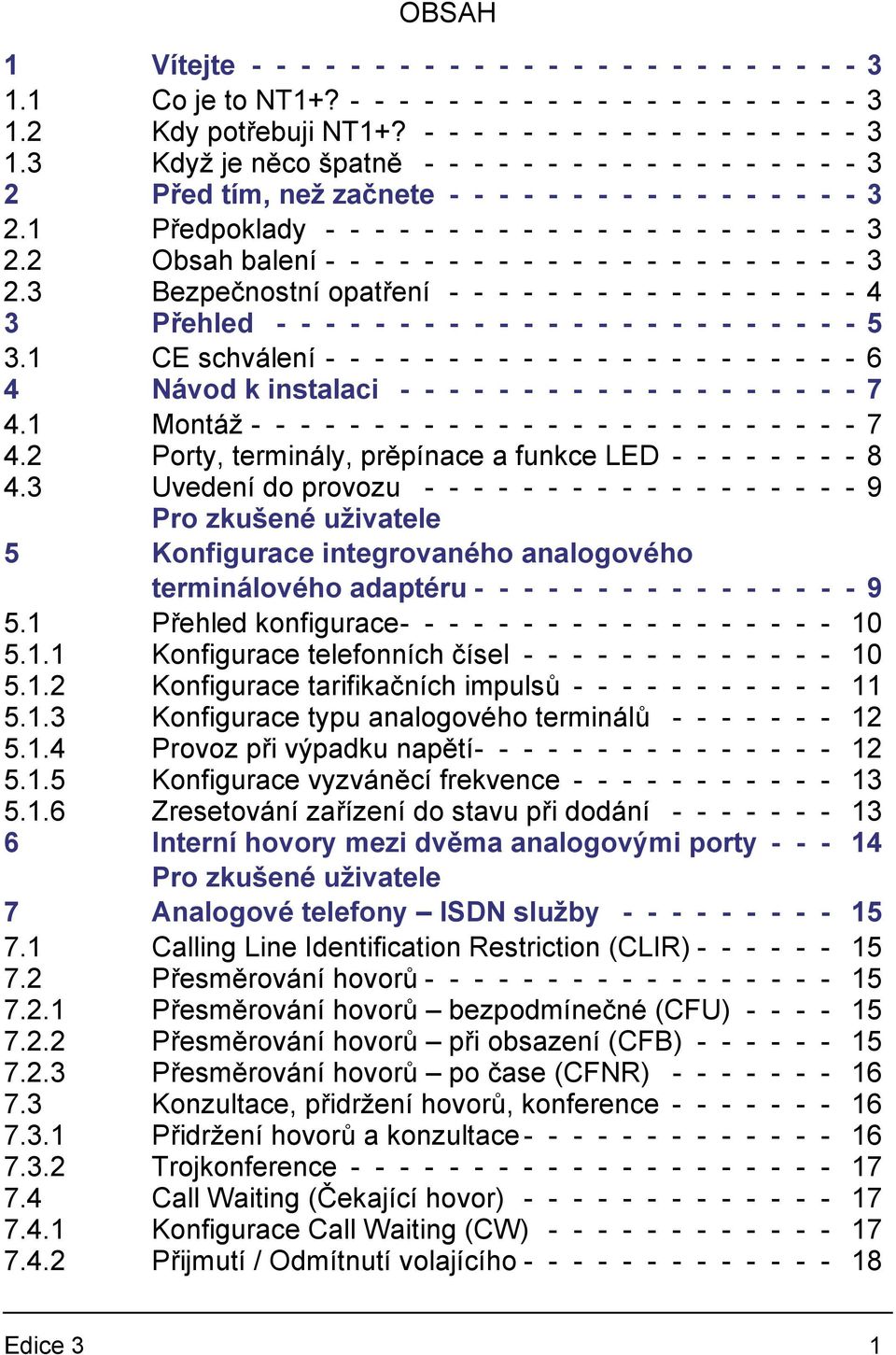 3 Bezpečnostní opatření - - - - - - - - - - - - - - - - - 4 3 Přehled - - - - - - - - - - - - - - - - - - - - - - - - 5 3.