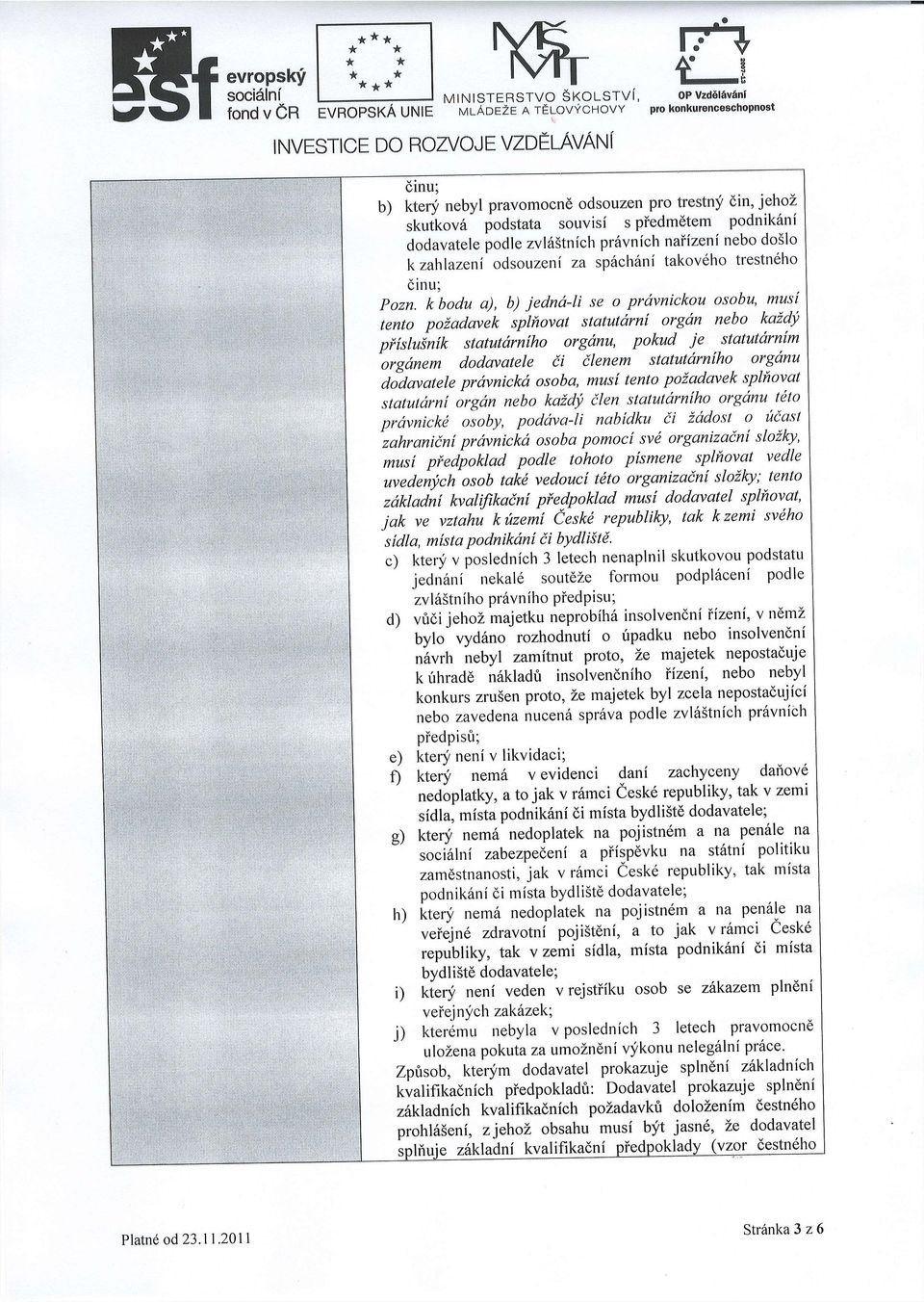 pravomocndodsouzenpro trestn;i din, skuikov6 podstata souvisi s piedmdtem podnik6ni dodavatelepodiezvl65tnichpr6vnic rnaiizeninebodoslo kzahlazeni odsouzeniza sp6ch6nitakoveho trestn6ho dinu; Pozn.