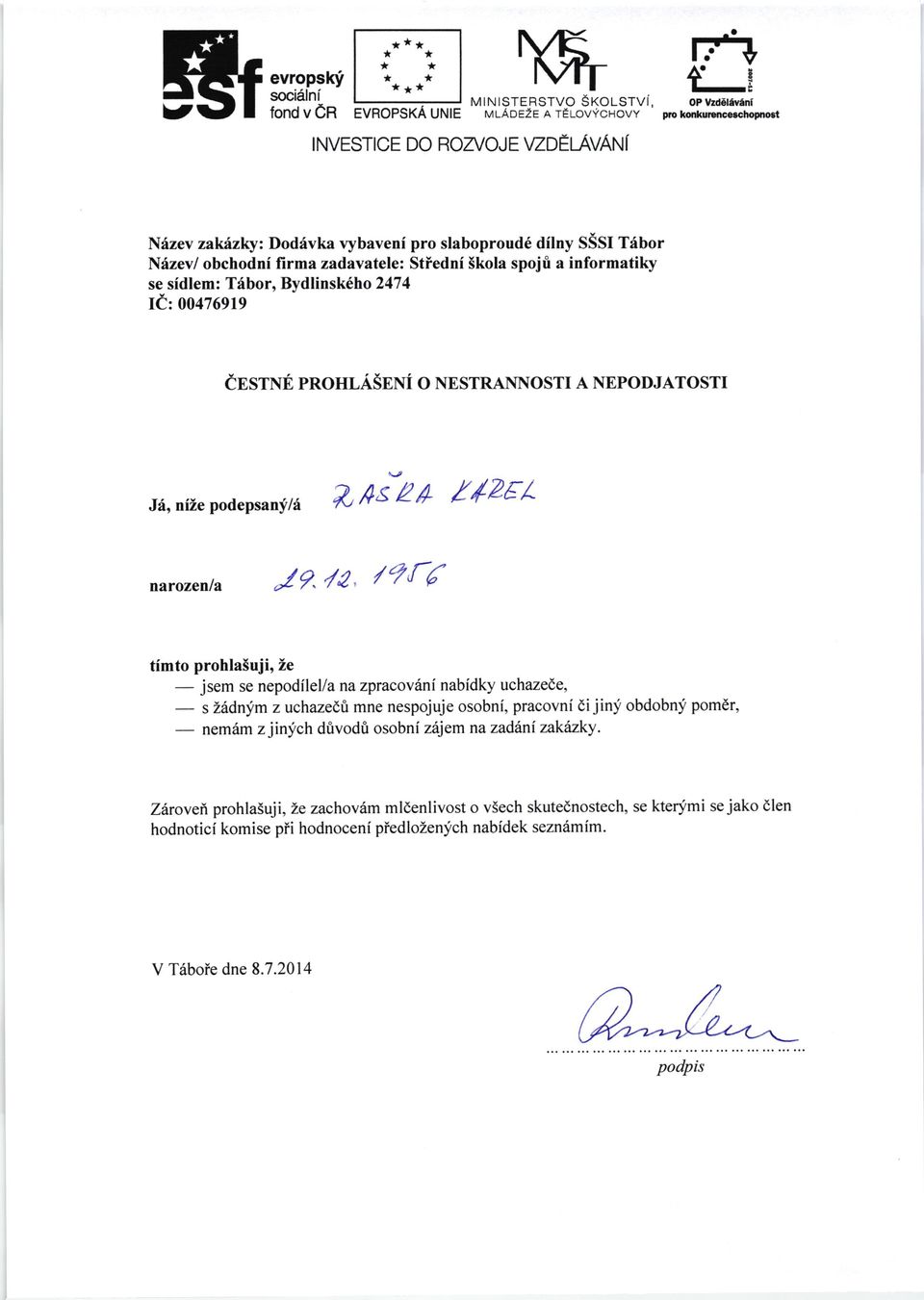 , frs 24 /42 / narozenla /2 /l, /716 timto prohla5uji, Ze jsem se nepodflellanazpracov6ni nabidky uchazede, - s Zddnym zuchaze(fi mne nespojuje osobnf, pracovnf