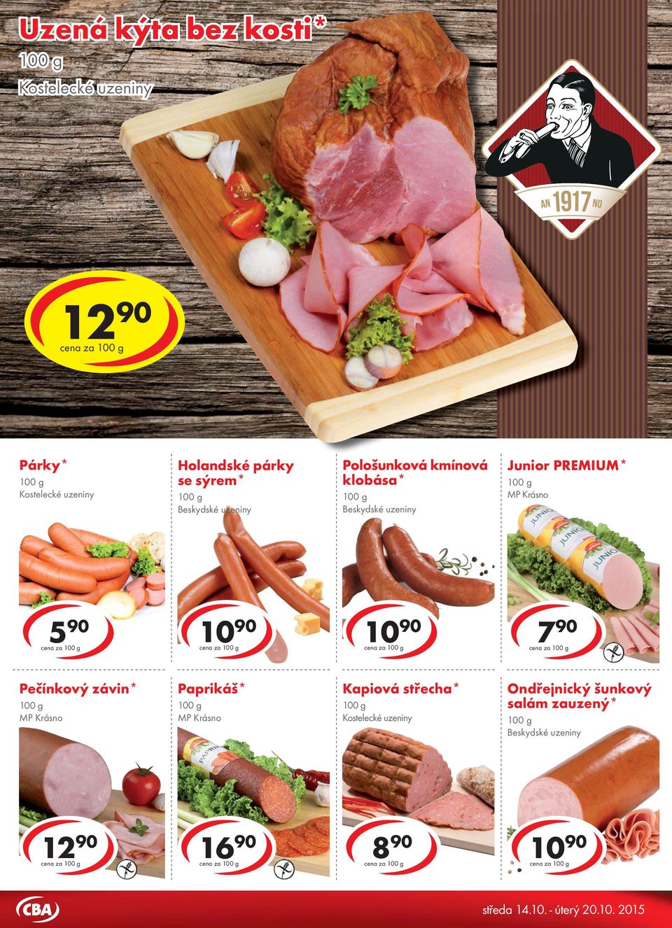 Beskydské cigáro* cena za Párky* Holandské párky se sýrem* Pološunková kmínová klobása* Junior PREMIUM* 5 90 cena za cena za
