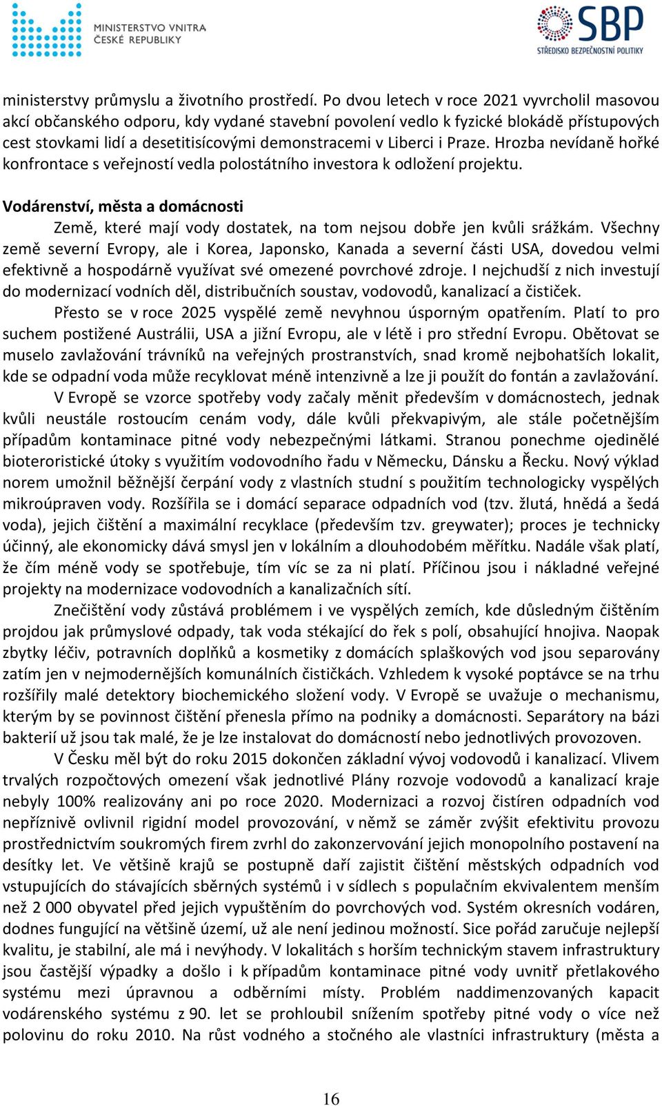 Praze. Hrozba nevídaně hořké konfrontace s veřejností vedla polostátního investora k odložení projektu.