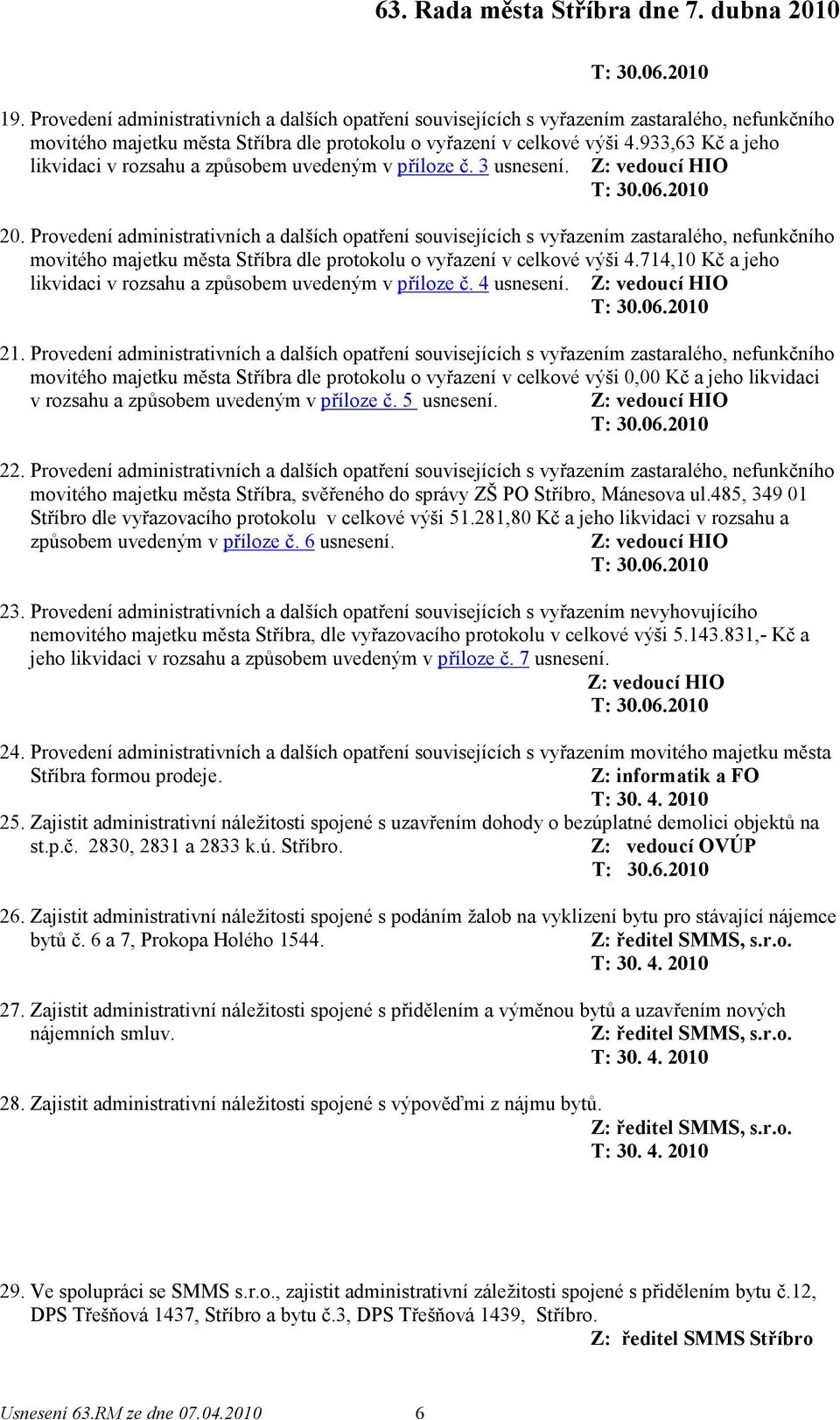 Provedení administrativních a dalších opatření souvisejících s vyřazením zastaralého, nefunkčního movitého majetku města Stříbra dle protokolu o vyřazení v celkové výši 4.