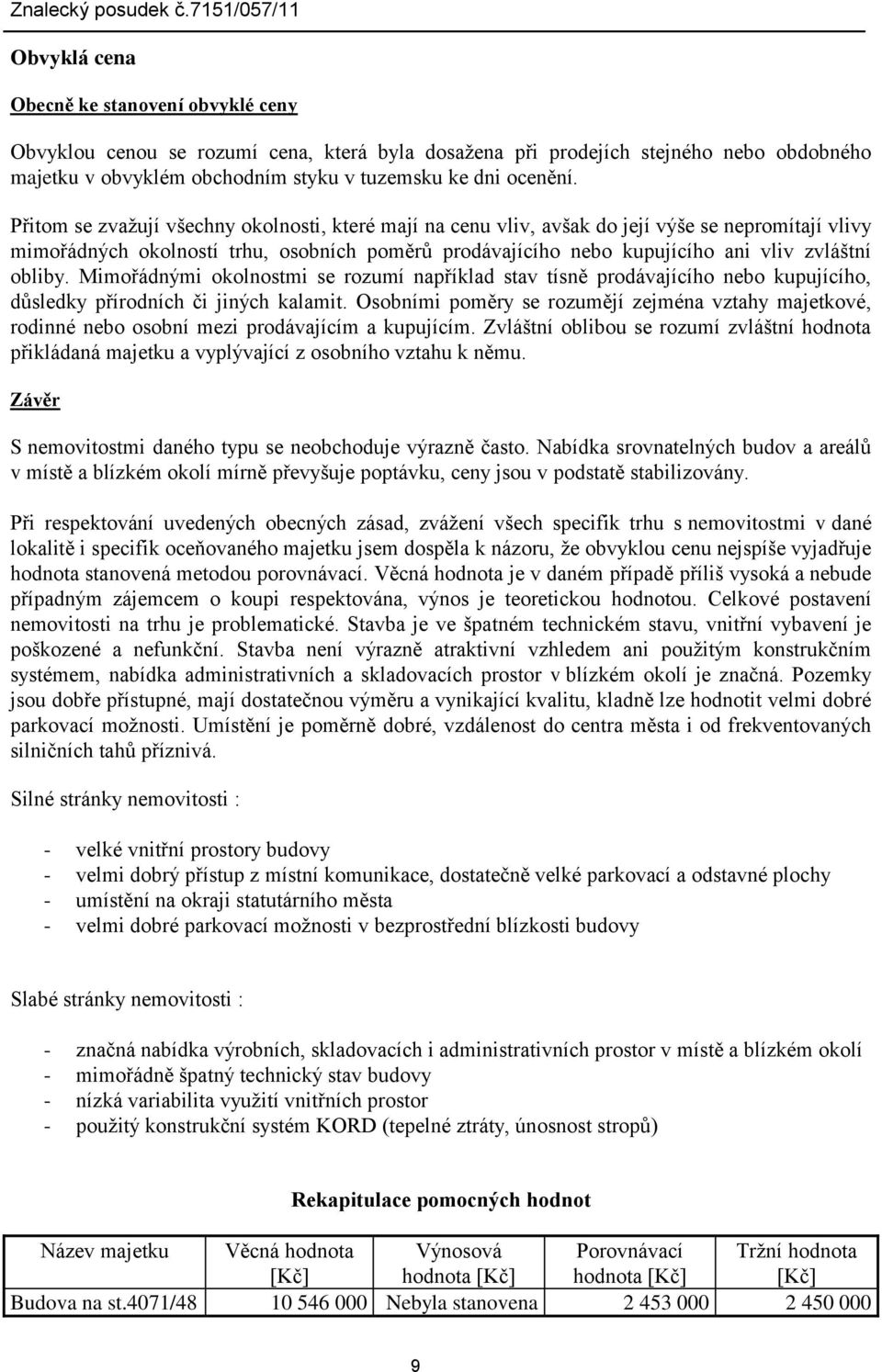 obliby. Mimořádnými okolnostmi se rozumí například stav tísně prodávajícího nebo kupujícího, důsledky přírodních či jiných kalamit.