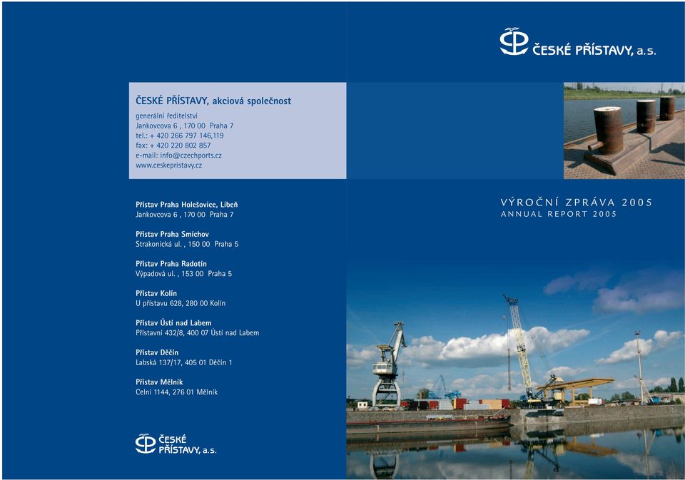 cz Pfiístav Praha Hole ovice, LibeÀ Jankovcova 6, 17 Praha 7 VÝROČNÍ ZPRÁVA 25 ANNUAL REPORT 25 Pfiístav Praha Smíchov Strakonická ul.