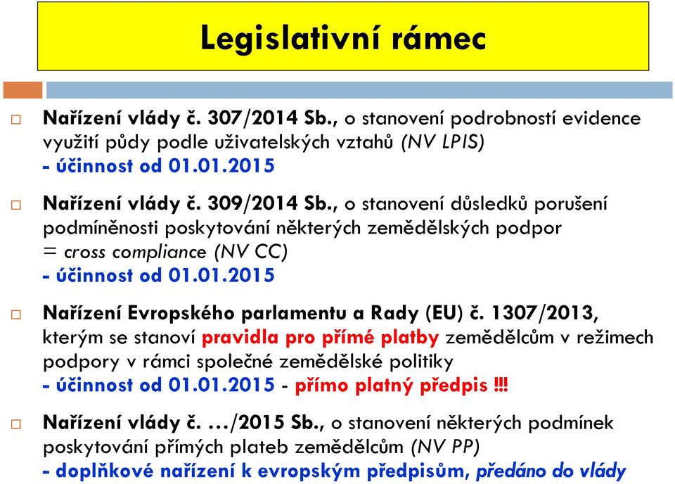 1307/2013, kterým se stanoví pravidla pro přímé platby zemědělcům v režimech podpory v rámci společné zemědělské politiky - účinnost od 01.01.2015 - přímo platný předpis!