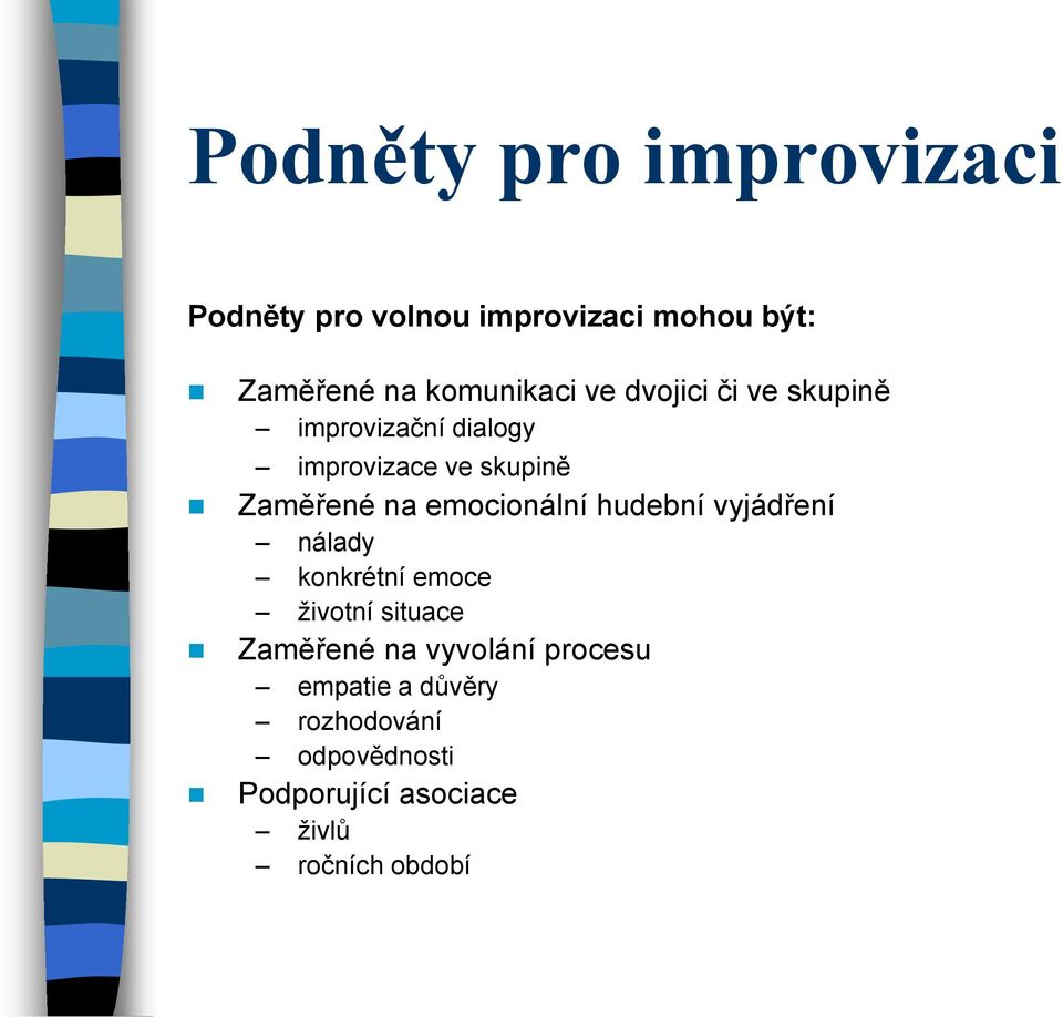 Zaměřené na emocionální hudební vyjádření nálady konkrétní emoce životní situace