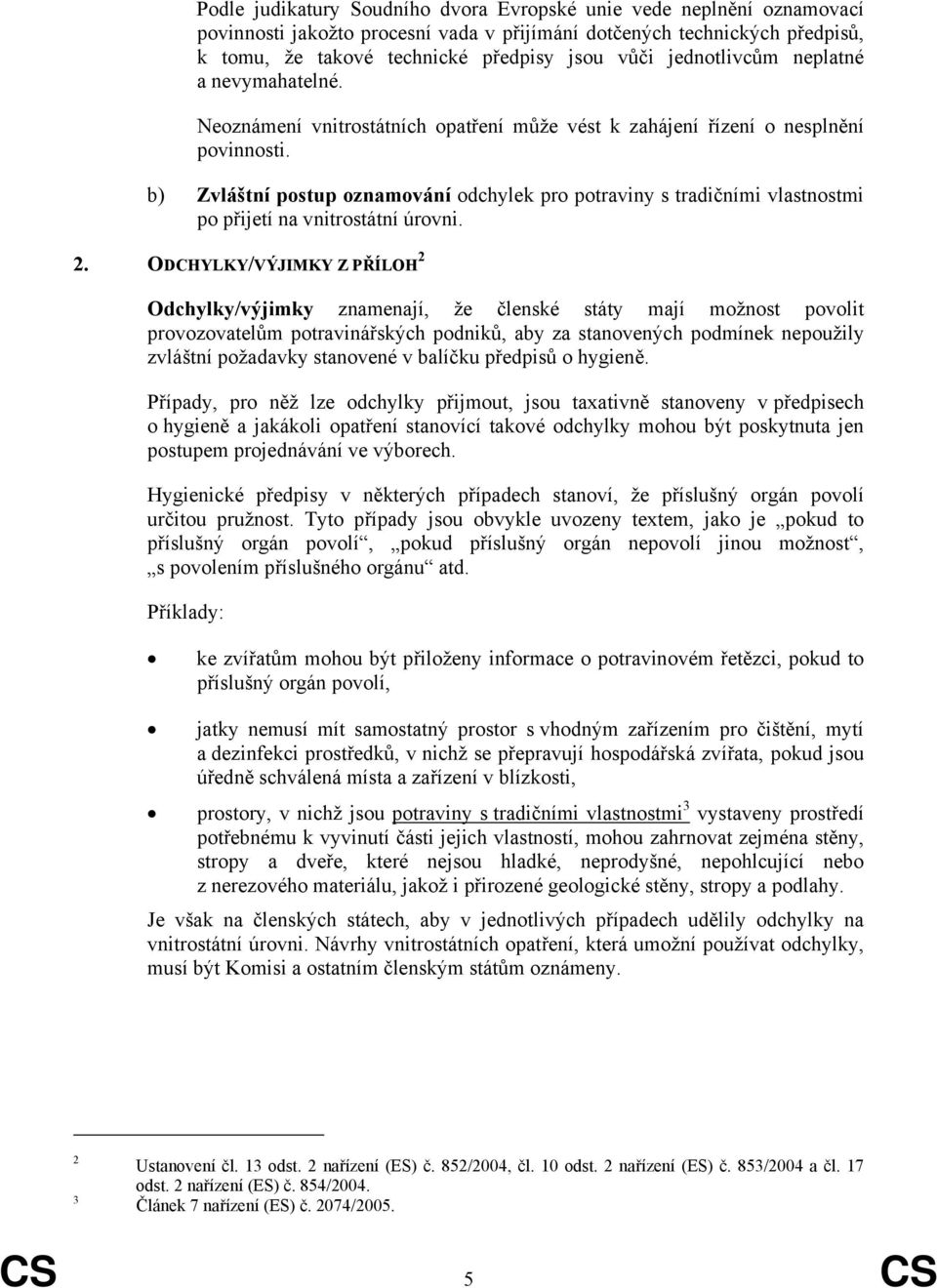 b) Zvláštní postup oznamování odchylek pro potraviny s tradičními vlastnostmi po přijetí na vnitrostátní úrovni. 2.