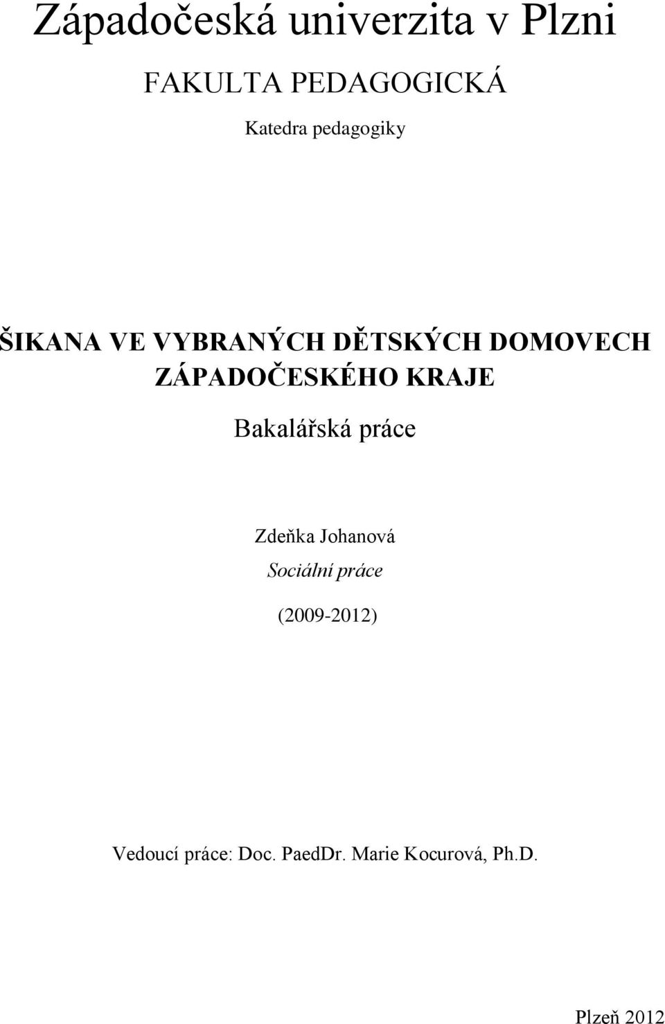 ZÁPADOČESKÉHO KRAJE Bakalářská práce Zdeňka Johanová Sociální