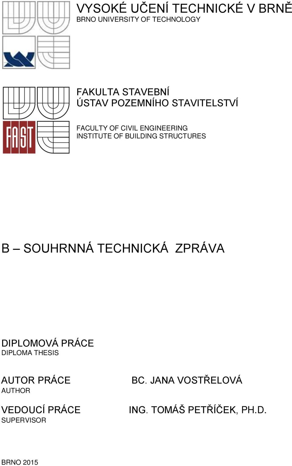 STRUCTURES B SOUHRNNÁ TECHNICKÁ ZPRÁVA DIPLOMOVÁ PRÁCE DIPLOMA THESIS AUTOR PRÁCE