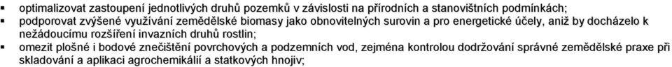 docházelo k nežádoucímu rozšíření invazních druhů rostlin; omezit plošné i bodové znečištění povrchových a