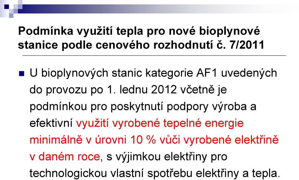 lednu 2012 včetně je podmínkou pro poskytnutí podpory výroba a efektivní využití vyrobené tepelné