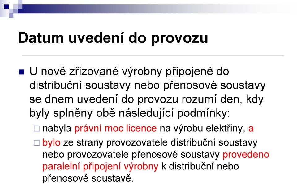 právní moc licence na výrobu elektřiny, a bylo ze strany provozovatele distribuční soustavy nebo