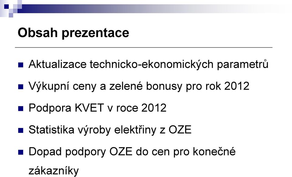 Podpora KVET v roce 2012 Statistika výroby elektřiny