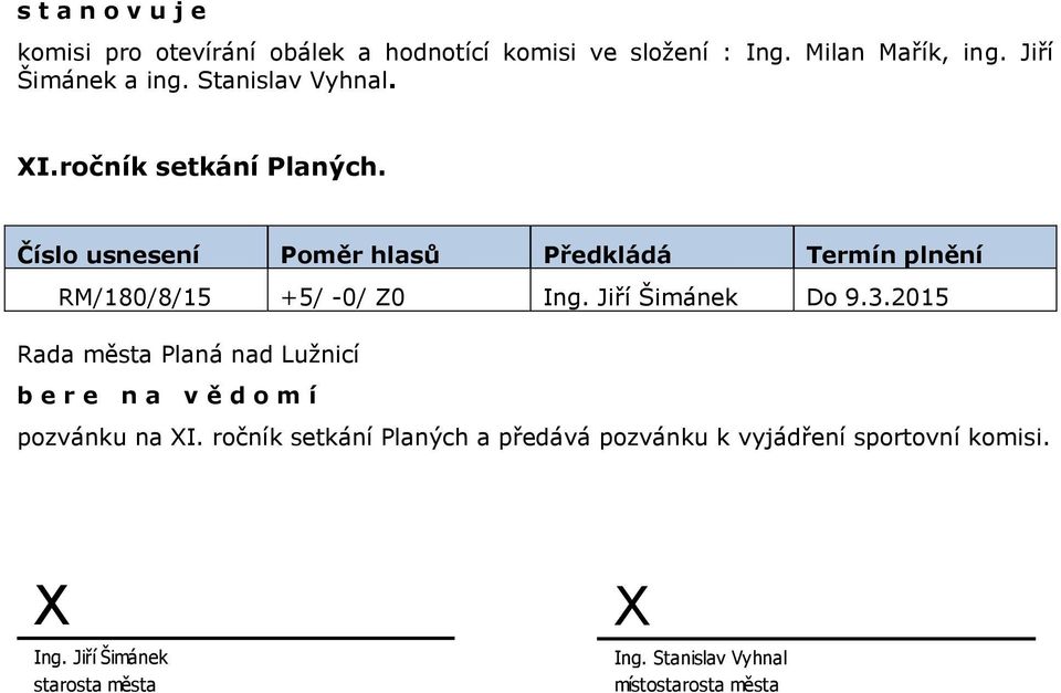 Jiří Šimánek Do 9.3.2015 b e r e n a v ě d o m í pozvánku na XI.