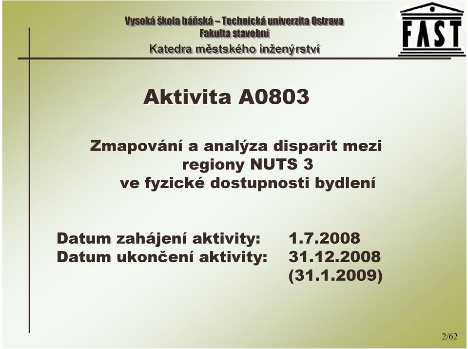 bydlení Datum zahájení aktivity: 1.7.