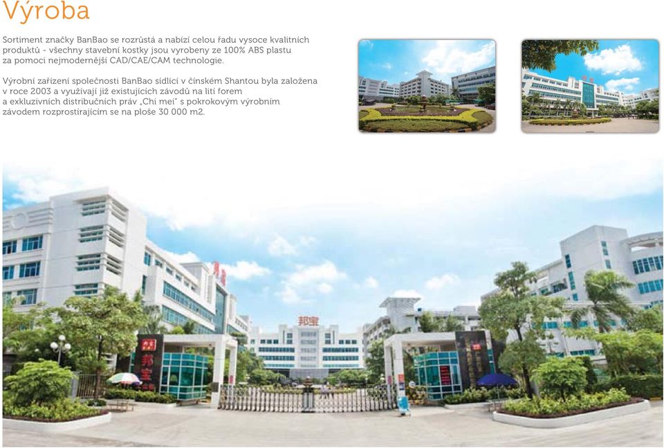 Výrobní zařízení společnosti BanBao sídlící v čínském Shantou byla založena v roce 2003 a využívají již