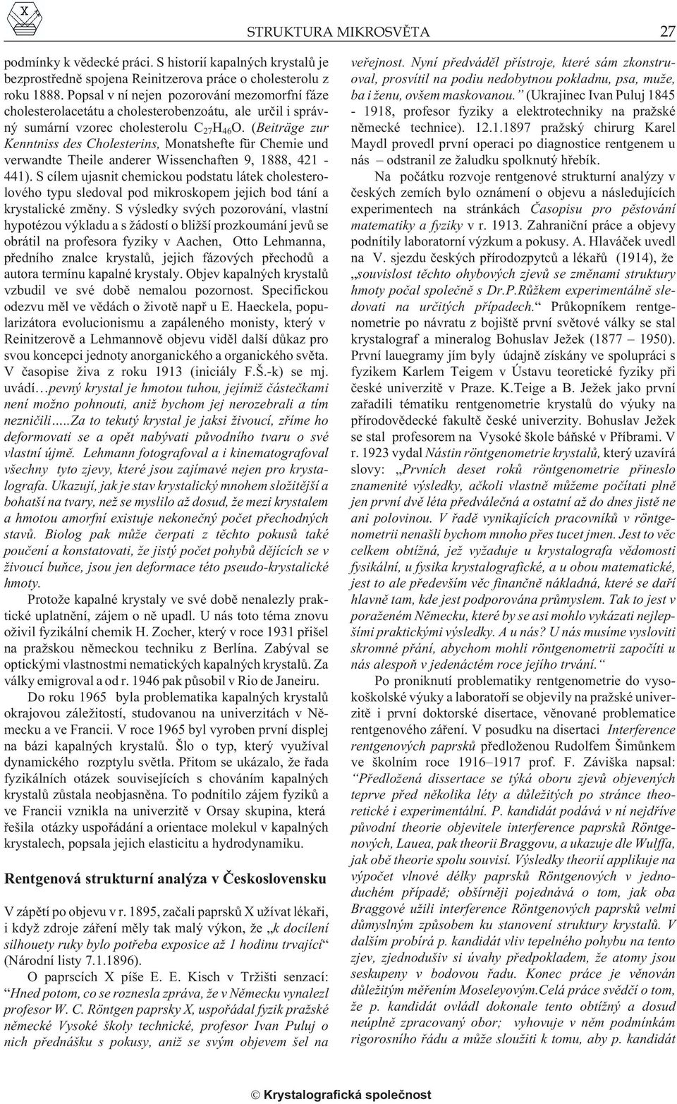 (Beiträge zur Kenntniss des Cholesterins, Monatshefte für Chemie und verwandte Theile anderer Wissenchaften 9, 1888, 421-441).