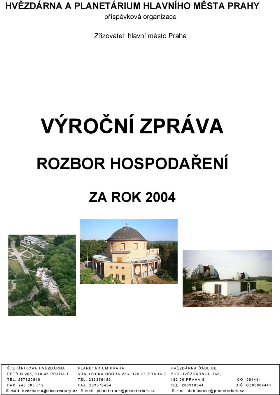 OBORA 233, 170 21 PRAHA 7 POD HVĚ ZDÁRNOU 768, TEL. 257320540 TEL.