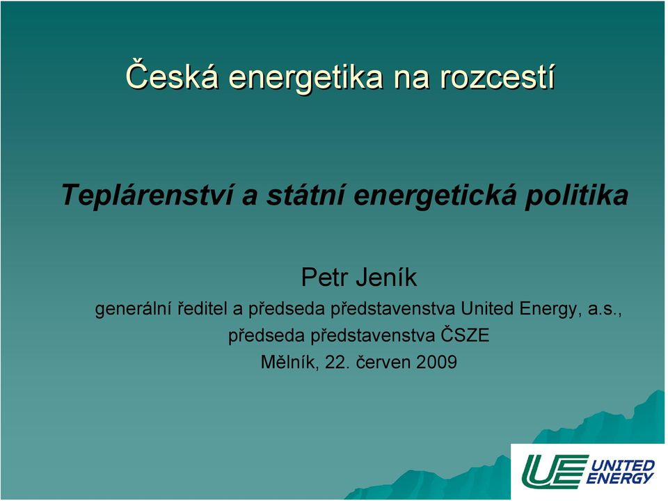 ředitel a předseda představenstva United Energy,