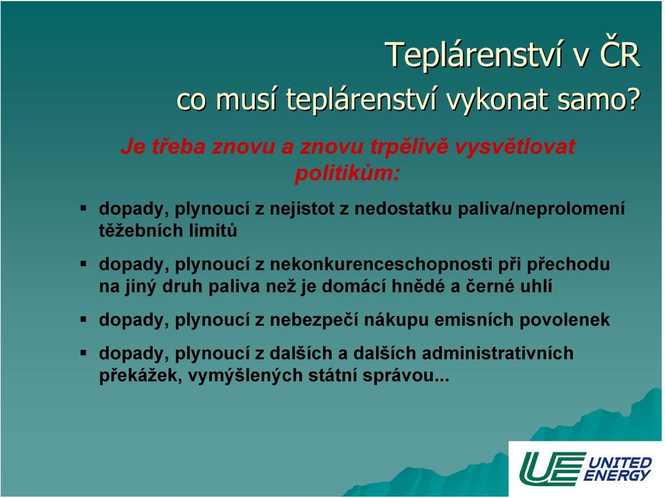 paliva/neprolomení těžebních limitů dopady, plynoucí z nekonkurenceschopnosti při přechodu na jiný druh