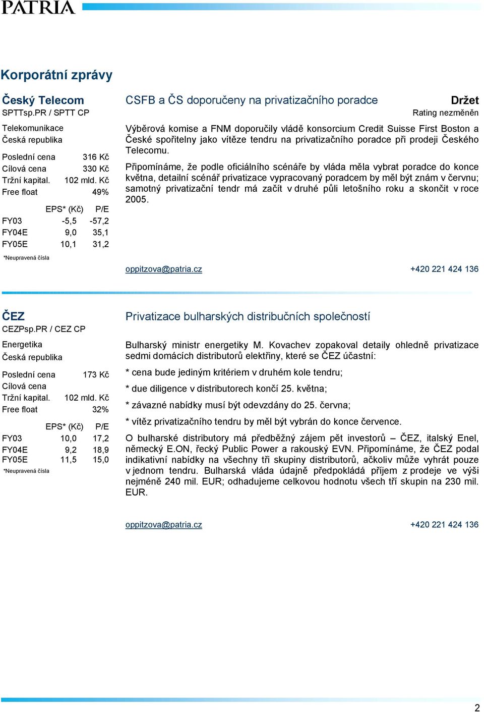 vítěze tendru na privatizačního poradce při prodeji Českého Telecomu.