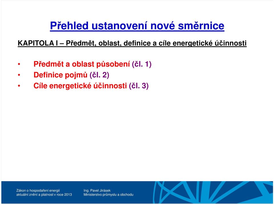 účinnosti Předmět a oblast působení (čl.