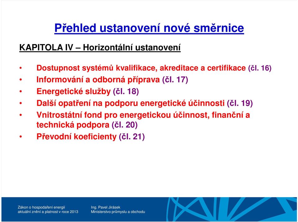 17) Energetické služby (čl. 18) Další opatření na podporu energetické účinnosti (čl.