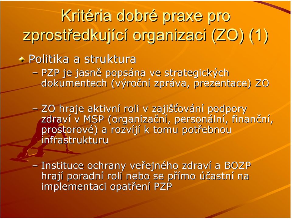 zdraví v MSP (organizační, personální, finanční, prostorové) a rozvíjí k tomu potřebnou infrastrukturu