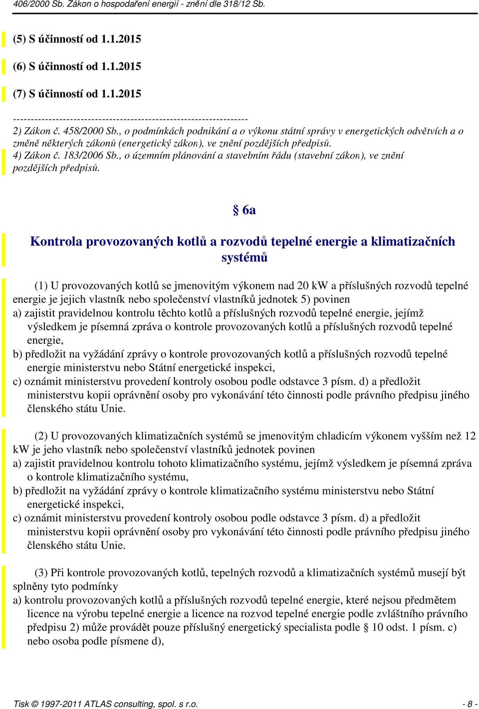 , o územním plánování a stavebním řádu (stavební zákon), ve znění pozdějších předpisů.