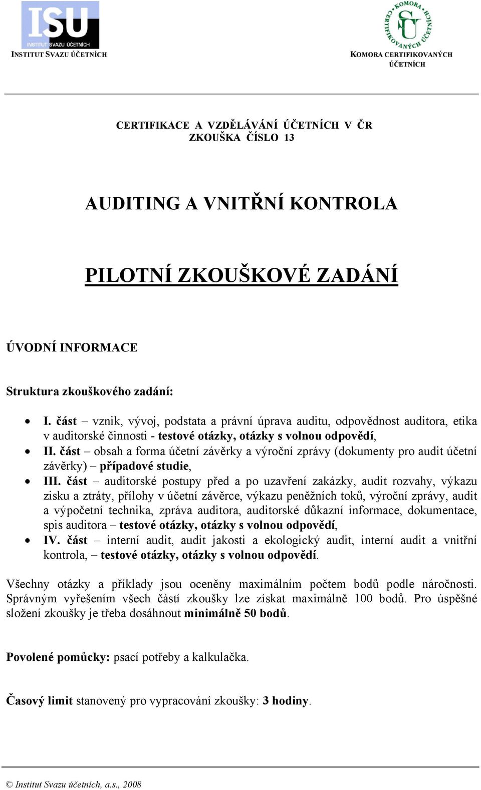 část obsah a forma účetní závěrky a výroční zprávy (dokumenty pro audit účetní závěrky) případové studie, III.