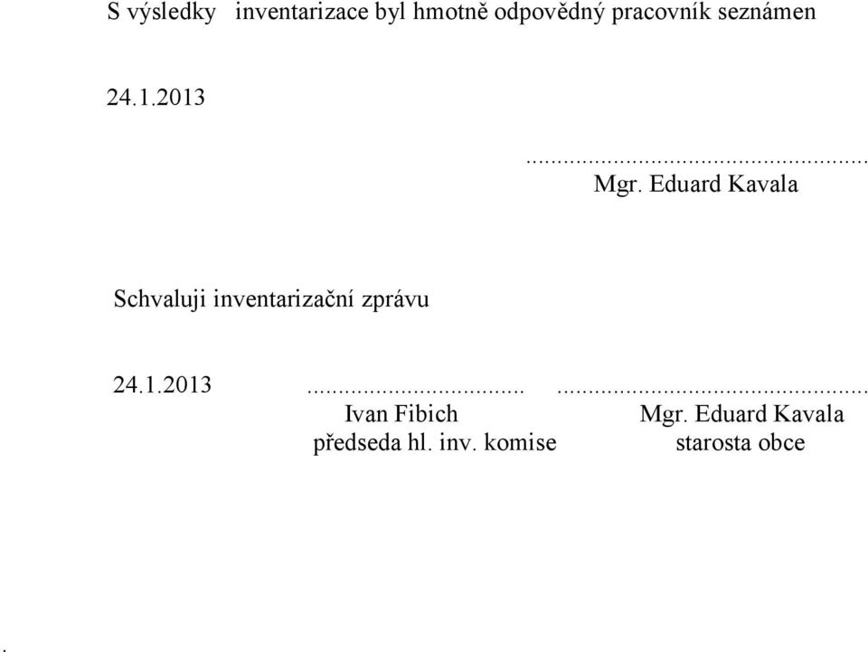Eduard Kavala Schvaluji inventarizační zprávu 24.1.