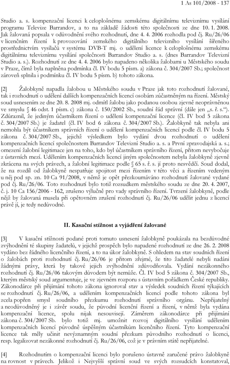 Ru/26/06 v licenčním řízení k provozování zemského digitálního televizního vysílání šířeného prostřednictvím vysílačů v systému DVB-T mj.