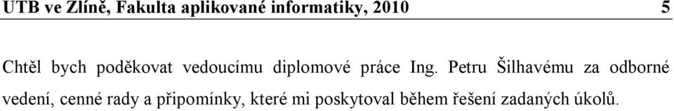 Petru Šilhavému za odborné vedení, cenné rady a