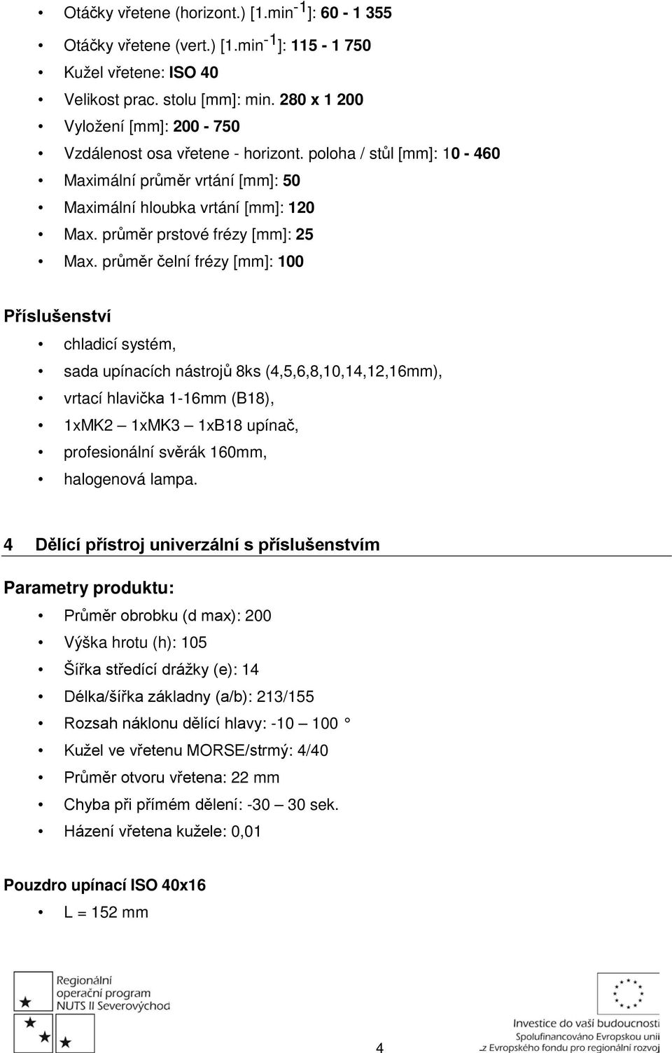 průměr prstové frézy [mm]: 25 Max.