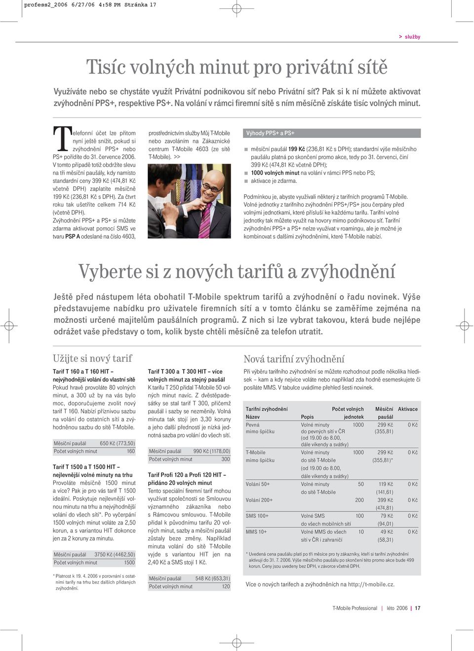 Telefonní účet lze přitom nyní ještě snížit, pokud si zvýhodnění PPS+ nebo PS+ pořídíte do 31. července 2006.