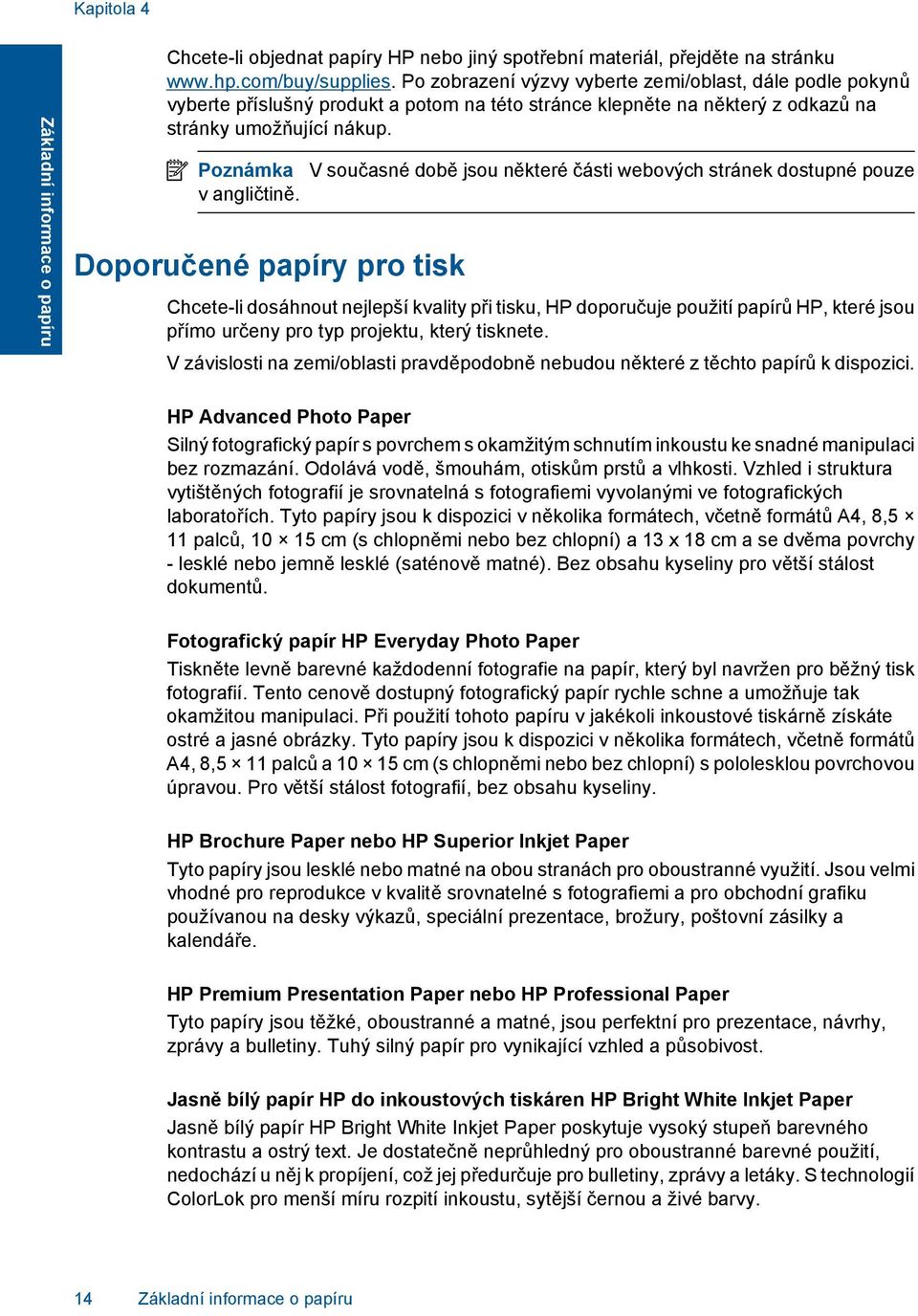 Poznámka V současné době jsou některé části webových stránek dostupné pouze v angličtině.